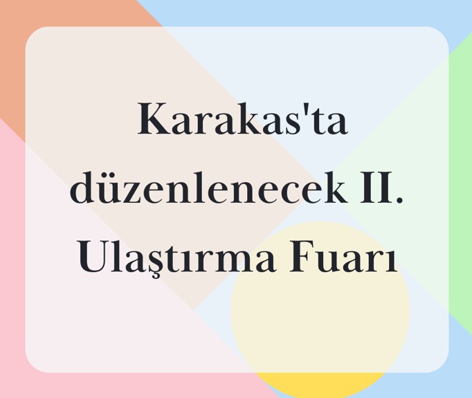  Karakas'ta düzenlenecek II. Ulaştırma Fuarı